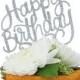 Happy Birthday Calligraphy Silver Glitter Acrylic Cake Topper