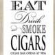 Eat Drink and Smoke Cigars 8x10 Wedding Sign Customized Personalized Typography Cigar Bar Whiskey After Party Art Print