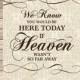 We Know You Would Be Here Today, If Heaven Wasn't So Far Away, Personalised, Wedding Print, In Memory Of Sign