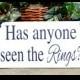Has anyone seen the Rings, WEDDING sign, decoration, custom sign, wood sign, ring bearer sign, flower girl, singe or DOUBLE sided, groom