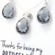 Charcoal Gray / Silver Teardrop Necklace and Earring Set - Bridesmaid Gift - Charcoal Bridesmaid Set - Bridesmaid Jewelry Set - ENB1