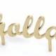 holla wedding or party cake topper in white, gold, black and maple