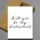 Classic and Traditional Will You Be My Bridesmaid - Will you be my bridesmaid - Wedding greeting card - will you be my matron of honor
