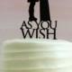 As You Wish - Silhouette Wedding Cake Topper - Inspired by Princess Bride