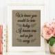 Wedding Sign, In Memory Of, If Heaven Wasn't So Far Away Quote, Wedding In Memory Of Sign, Prints on Authentic BURLAP