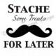 Mustache Party Sign Printable Stache Some Treats for Later Baby Shower Birthday Party Wedding Decoration Candy Bar INSTANT DOWNLOAD diy 002