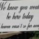 Rustic Wedding Sign Memorial We know you would be Here Today if Heaven Wasn't so Far Away - Memory Country weddings Passed loved ones