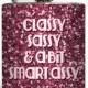 Classy Sassy & A Bit Smart Assy Whiskey Flask Bachelorette Party 21 Women Bridesmaid Gifts Stainless Steel 6 oz Liquor Hip Flask LC-1347