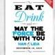 Eat Drink and May the Force Be With You 8x10 Printable Star Wars Wedding Sign - Personalized with Bride & Groom's Names and Wedding Date