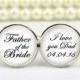 Father of the Bride Cufflinks, I Love you Dad, custom any text or photo, personalized cufflinks, custom wedding cufflinks, groom cufflinks