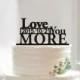 Love you more cake topper,custom word cake topper for wedding,rustic cake topper,script cake topper acrylic,unique cake topper gift