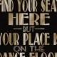 You Can Find Your Seat Here But Your Place Is On The Dance Floor-Art Deco/Great Gatsby/1920's theme -5 sizes-DIY- black and glitter gold