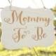 Mommy To Be Sign Baby Shower Sign Rustic Baby Shower Mommy Chair Sign