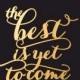 The Best is yet to come -  Wedding cake topper