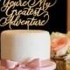 Wedding Cake Topper - You're My Greatest Adventure Wedding Cake Topper - Gold Cake Topper