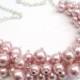 Pearl Beaded Necklace, Bridal Jewelry, Cluster Necklace, Chunky Necklace, Bridesmaid Gift, Custom Colours - Pink  Pearls