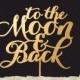 To the Moon and back   Wedding Cake Toppers
