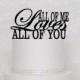 All of Me Loves All of You Wedding Cake Topper in Black, Gold, or Silver