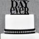 Best Day Ever Wedding Cake Topper in Traditional Fonts – Custom Wedding Cake Topper Available in 15 Colors and 6 Glitter Options- (S059)