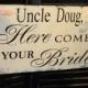 Uncle Here Comes Your BRIDE Sign/Photo Prop/U Choose Colors/Great Shower Gift/Black/White/Pink/Rustic/Wood Sign/Wedding Sign/Reversible