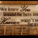 We know you would be here today if Heaven wasn't so far away, Rustic barn wood wedding sign, Wedding
