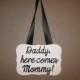 Wedding Ring Bearer Plaque Sign- Daddy, Here Comes Mommy- Here Comes the Bride; Custom words and lettering