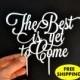 The Best is yet to Come FREE SHIPPING Cake Topper silver cake toppers for wedding