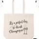 Wedding Tote Bag / Wedding Welcome Bag /  Bridal Party Gifts / Bachelorette Party Tote  / Bridesmaid Tote / Perfect Day To Drink Champagne