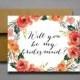 Watercolor Flower Will You Be My Bridesmaid - Will you be my bridesmaid - wedding greeting card - will you be my matron of honor