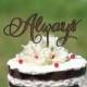 Rustic Always Cake Topper - Rustic Country Chic Wedding