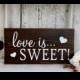 LOVE IS SWEET 5 1/2 x 11 Self Standing Sign for Candy Bar / Dessert Bar / Cupcake Bar /  Rustic Wedding Signs