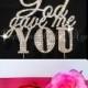 God Gave me you cake topper wedding cake decoration in rhinestones Religious cake topper Silver or Gold tone