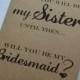 Soon you will be my Sister Bridesmaid Card soon to be sister cards kraft bridesmaid card sister in law bridesmaid card sister maid of honor