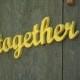 together Sign, wedding decoration, Wall hanging, cottage, wooden letters, home decor, wood sign, Housewares, Wall Decor