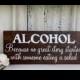 ALCOHOL Because no great story started with someone eating a salad Self-Standing Rustic Wedding Sign 5 1/2 x 14