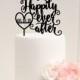 Happily Ever After Wedding Cake Topper with Your Wedding Date