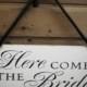Here comes the Bride Sign, Ringer Bearer, Flower Girl - Wooden Wedding Signs