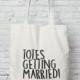 Totes Getting Married - Wedding Tote Bag - 100% Cotton
