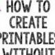 How To Create A Printable Without Photoshop