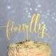 Gold Finally Wedding Cake Topper - Rustic Country Chic Wedding