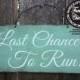 Last Chance To Run Sign, wedding sign, rustic wedding, wedding decor, flower girl sign