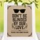Rustic wedding decor: dont be blinded by our love printable sign on a kraft paper. Wedding favors rustic decorations. Sunglasses favors sign
