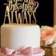 Harry Potter Inspired Cake Topper - After All This Time Always Cake Topper - Gold Cake Topper
