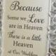 Because Some we Love are in Heaven There is a little heaven at our wedding 5x7 Wedding Sign, Memorandum, Remembrance Sign NO FRAME