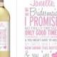 Custom Bridesmaid Proposal Gift- Bridesmaid Wine Bottle Label - Asking Bridesmaid Will You Be My Bridesmaid Gift