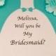 Wedding Dress Die Cut Cards! Set of 3 Personalized Cards! Will You Be My Bridesmaid? Maid/Matron of Honor? Double-Layered Aqua Blue!