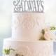 Glitter Forever and Always Cake Topper, Elegant and Romantic Wedding Cake Topper, Engagement Party or Bridal Shower Gift (S049)