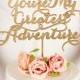 You're My Greatest Adventure Cake Topper - Soirée Collection