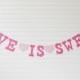 Love Is Sweet Banner - 5 inch Letters with Hearts - Bridal Shower Decor Wedding Banner Candy Buffet Banner Love Wedding Garland Love Banner