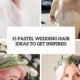 15 Unique Pastel Wedding Hair Ideas For Daring Brides - Weddingomania